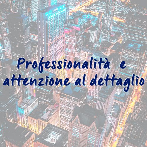 Professionalità e attenzione al dettaglio